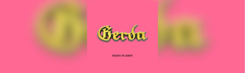 GERDA – Believe in Gerda